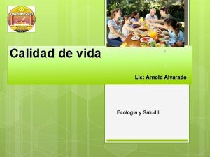 Calidad de vida Lic Arnold Alvarado Ecologa y