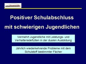 Positiver Schulabschluss mit schwierigen Jugendlichen Vermehrt Jugendliche mit