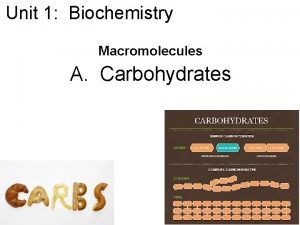 Unit 1 Biochemistry Macromolecules A Carbohydrates Macromolecules macromolecules