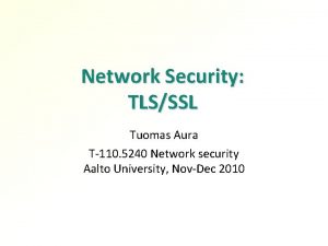Network Security TLSSSL Tuomas Aura T110 5240 Network