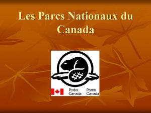 Les Parcs Nationaux du Canada n n Les