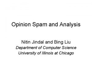 Opinion Spam and Analysis Nitin Jindal and Bing