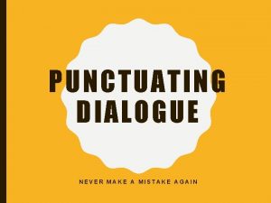 PUNCTUATING DIALOGUE NEVER MAKE A MISTAKE AGAIN WHAT