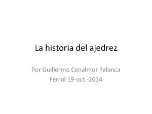 La historia del ajedrez Por Guillermo Cenalmor Palanca