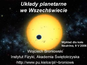 Ukady planetarne we Wszechwiecie Wykad dla koa Neutrino