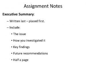 Assignment Notes Executive Summary Written last placed first