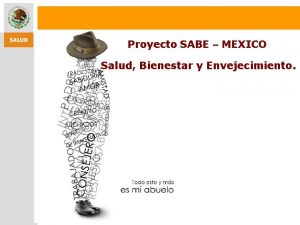 Proyecto SABE MEXICO Salud Bienestar y Envejecimiento SABE