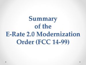 Summary of the ERate 2 0 Modernization Order