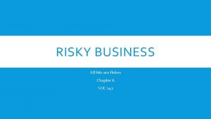 RISKY BUSINESS All hits are flukes Chapter 6