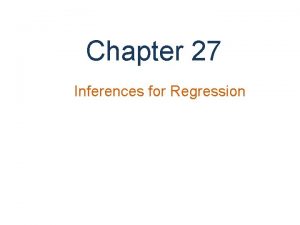 Chapter 27 Inferences for Regression An Example Body