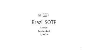 Brazil SOTP Sermon Tess Lambert 33019 1 Today