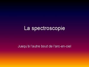 La spectroscopie Jusqu lautre bout de larcenciel Historique