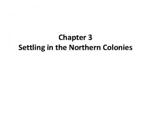 Chapter 3 Settling in the Northern Colonies Ch