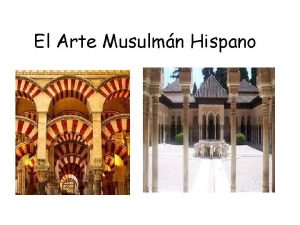 El Arte Musulmn Hispano Contexto Histrico El arte