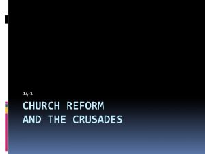 14 1 CHURCH REFORM AND THE CRUSADES Background