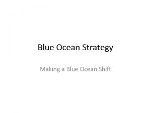 Blue Ocean Strategy Making a Blue Ocean Shift