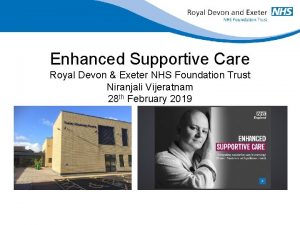 Enhanced Supportive Care Royal Devon Exeter NHS Foundation