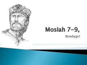 Mosiah 7 9 Bondage How to tell youre