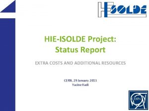 HIEISOLDE Project Status Report EXTRA COSTS AND ADDITIONAL