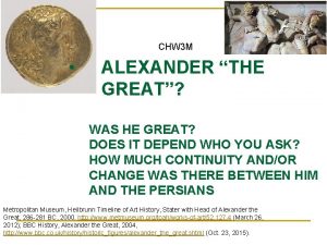 CHW 3 M ALEXANDER THE GREAT WAS HE