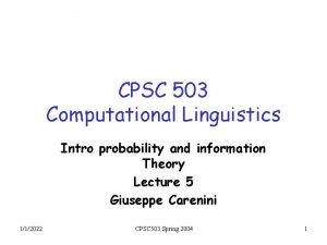 CPSC 503 Computational Linguistics Intro probability and information