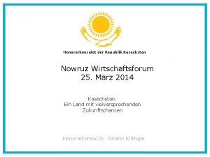 Honorarkonsulat der Republik Kasachstan Nowruz Wirtschaftsforum 25 Mrz