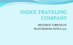 INDEX TRAVELING COMPANY DESTINOS TURISTICOS PLAN SEMANA SANTA