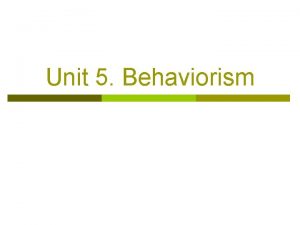 Unit 5 Behaviorism 5 Behaviorism A Antecedent Influences