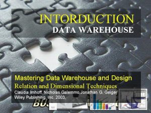 INTORDUCTION DATA WAREHOUSE Mastering Data Warehouse and Design