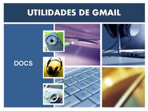 UTILIDADES DE GMAIL DOCS DOCS PAGINA PRINCIPAL DE