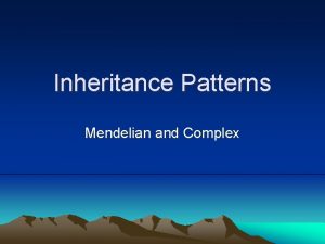 Inheritance Patterns Mendelian and Complex I Simple Recessive