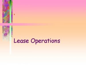 Lease Operations Welcome to the module titled Lease