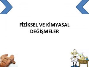 FZKSEL VE KMYASAL DEMELER Gnlk hayatmzda eitli etkiler