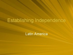 Establishing Independence Latin America Mexico Hernan Cortes was