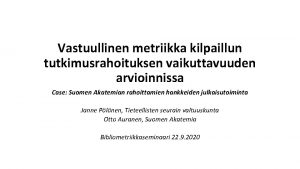 Vastuullinen metriikka kilpaillun tutkimusrahoituksen vaikuttavuuden arvioinnissa Case Suomen