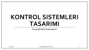 KONTROL SISTEMLERI TASARIMI Faz gerilemeli kompenzasyon 30 12