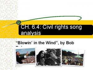 CH 6 4 Civil rights song analysis Blowin
