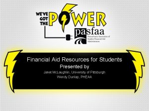 Financial Aid Resources for Students Presented by Janet