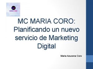 MC MARIA CORO Planificando un nuevo servicio de