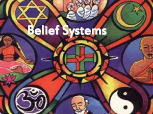 Belief Systems Buddhism Buddhism is based on the