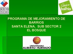 PROGRAMA DE MEJORAMIENTO DE BARRIOS SANTA ELENA SUB