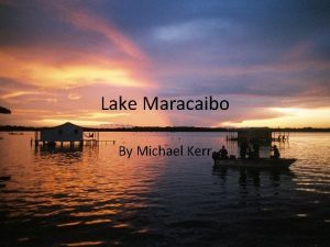 Lake Maracaibo By Michael Kerr Founders of Lake