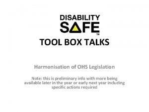 TOOL BOX TALKS Harmonisation of OHS Legislation Note