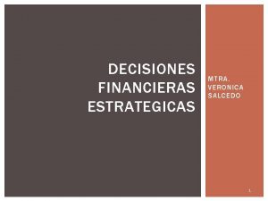 DECISIONES FINANCIERAS ESTRATEGICAS MTRA VERONICA SALCEDO 1 WORKING
