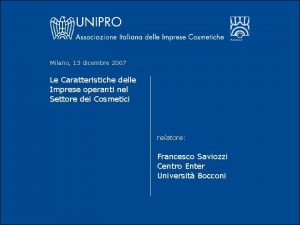 Milano 13 dicembre 2007 Le Caratteristiche delle Imprese