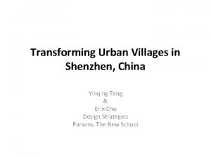 Transforming Urban Villages in Shenzhen China Yinqing Tang