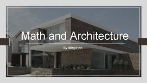 Math and Architecture By Minji Han Math and