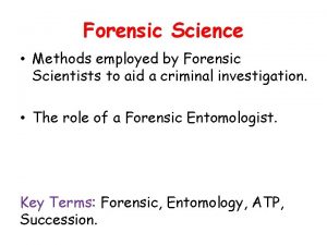 Forensic Science Methods employed by Forensic Scientists to