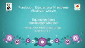 Fundacin Educacional Presidente Abraham Lincoln Educacin fsica Habilidades