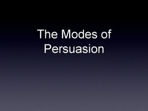 The Modes of Persuasion Aristotle 384 322 BCE